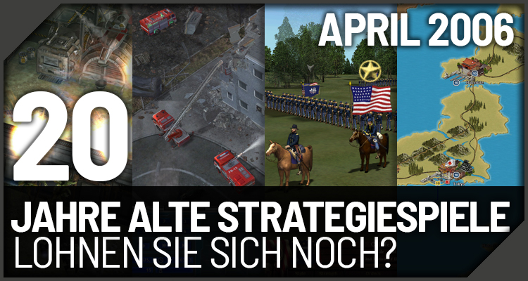 April 2006 Strategiespiel-Neuheiten - Lohnen sich diese nach 20 Jahren noch?