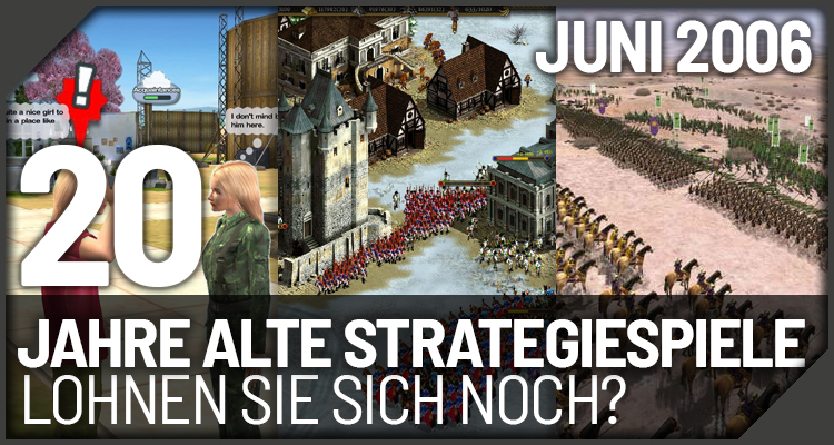 Juni 2006 Strategiespiel-Neuheiten - Lohnen sich diese nach 20 Jahren noch?